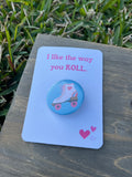 “I like the way you Roll” Valentine