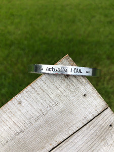 “Actually, I CAN.” Thin Cuff Bracelet